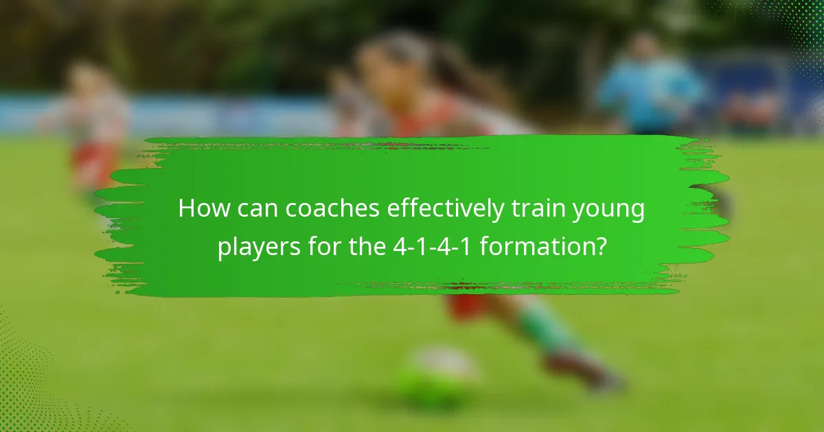 How can coaches effectively train young players for the 4-1-4-1 formation?