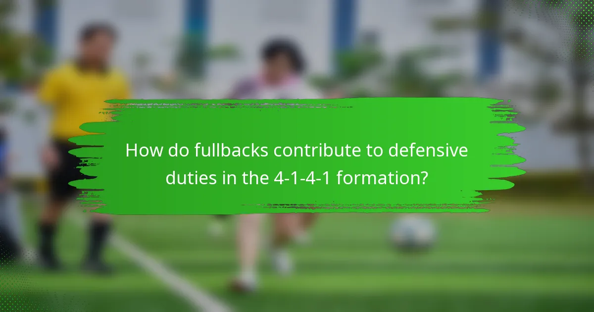 How do fullbacks contribute to defensive duties in the 4-1-4-1 formation?