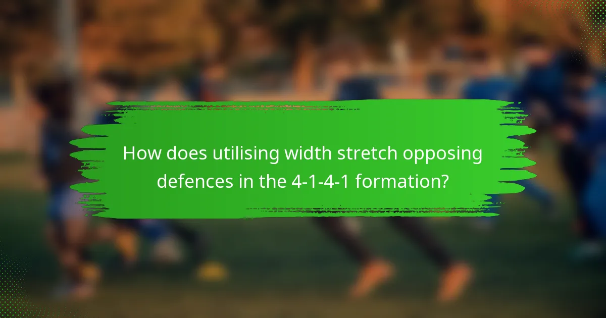 How does utilising width stretch opposing defences in the 4-1-4-1 formation?