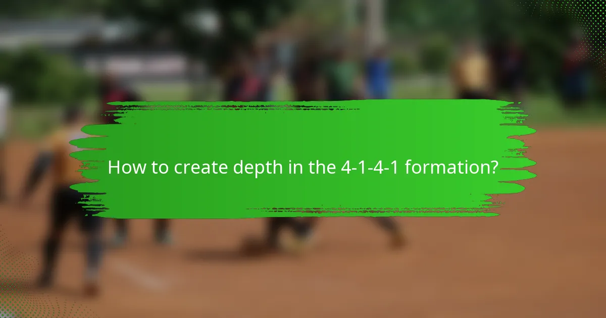 How to create depth in the 4-1-4-1 formation?