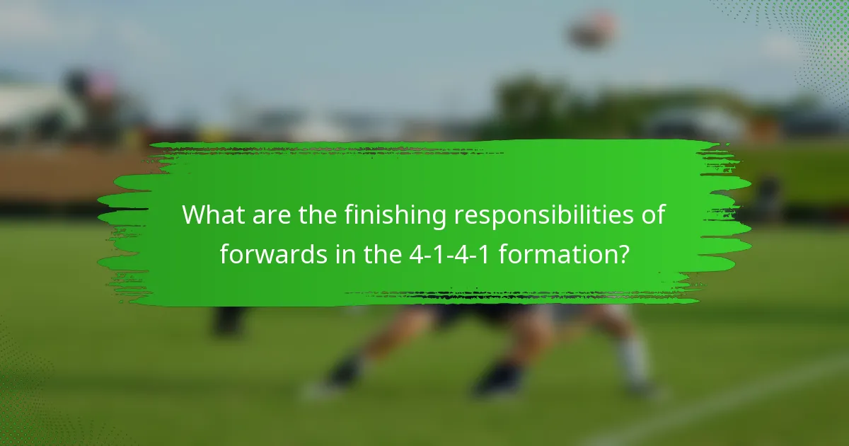 What are the finishing responsibilities of forwards in the 4-1-4-1 formation?