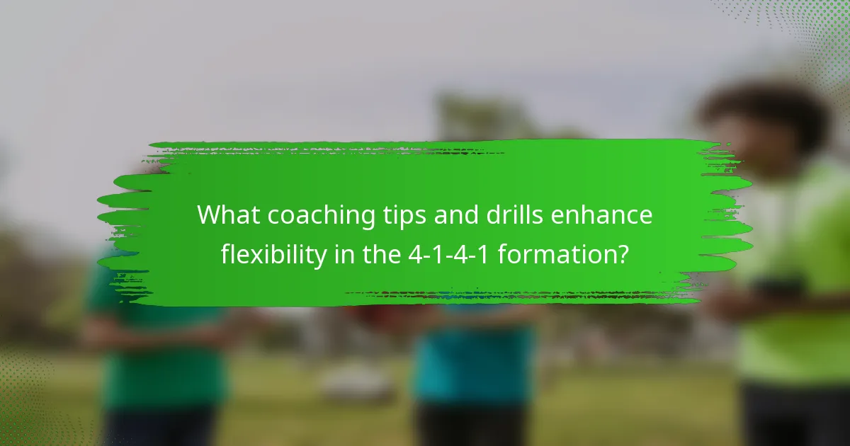 What coaching tips and drills enhance flexibility in the 4-1-4-1 formation?