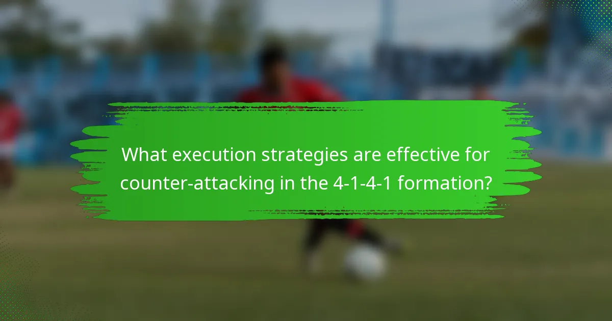 What execution strategies are effective for counter-attacking in the 4-1-4-1 formation?