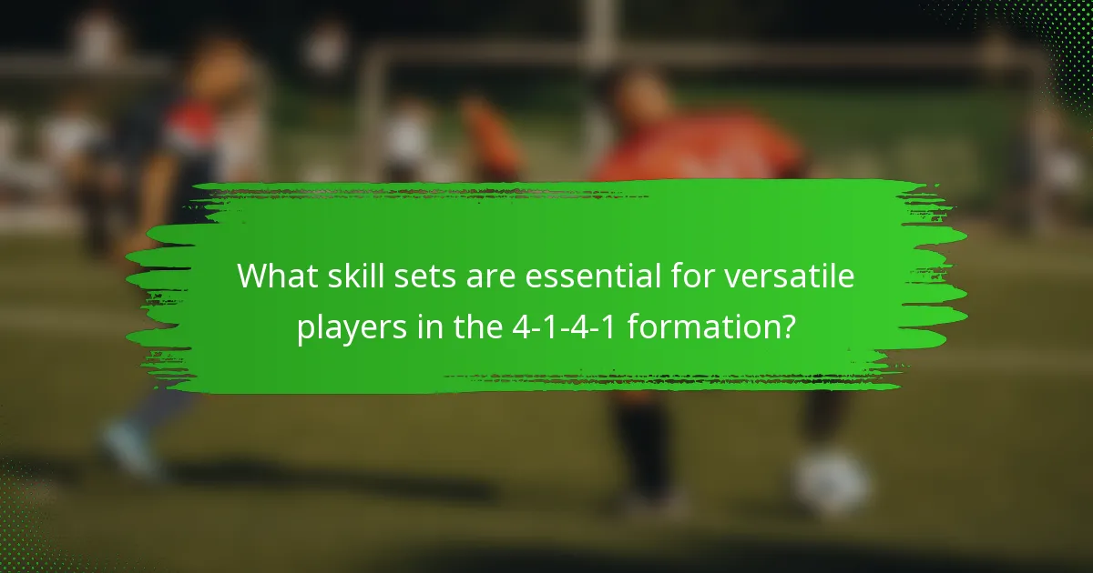 What skill sets are essential for versatile players in the 4-1-4-1 formation?