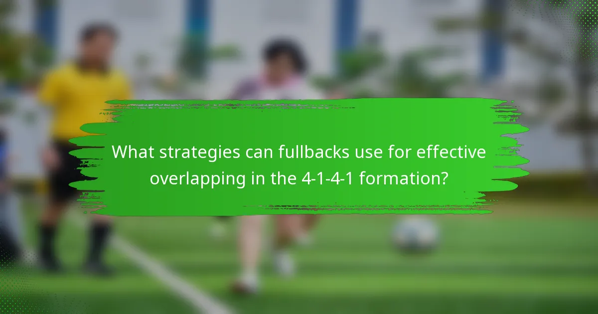 What strategies can fullbacks use for effective overlapping in the 4-1-4-1 formation?