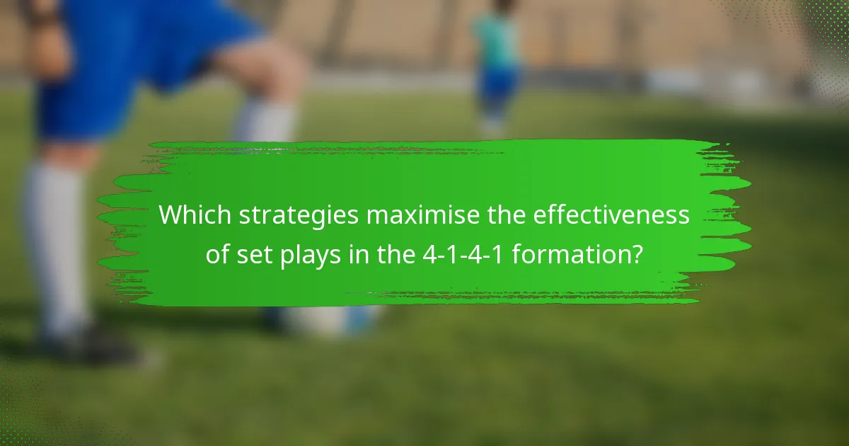 Which strategies maximise the effectiveness of set plays in the 4-1-4-1 formation?